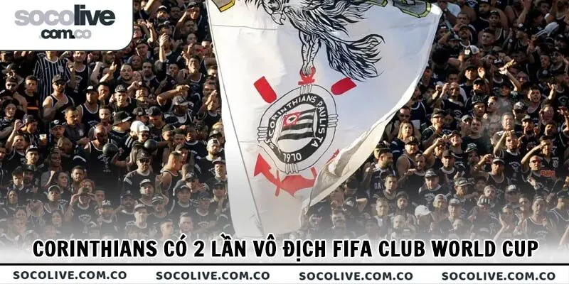 Corinthians sở hữu đến 2 chức vô địch FIFA Club World Cup