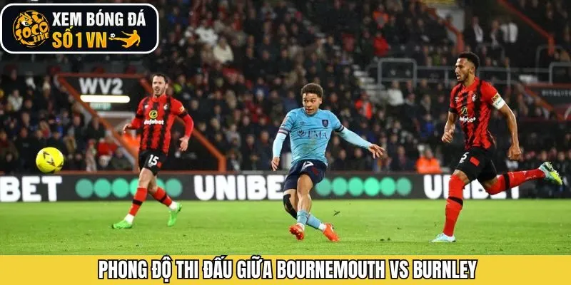 Đánh giá phong độ gần đây của Bournemouth vs Burnley