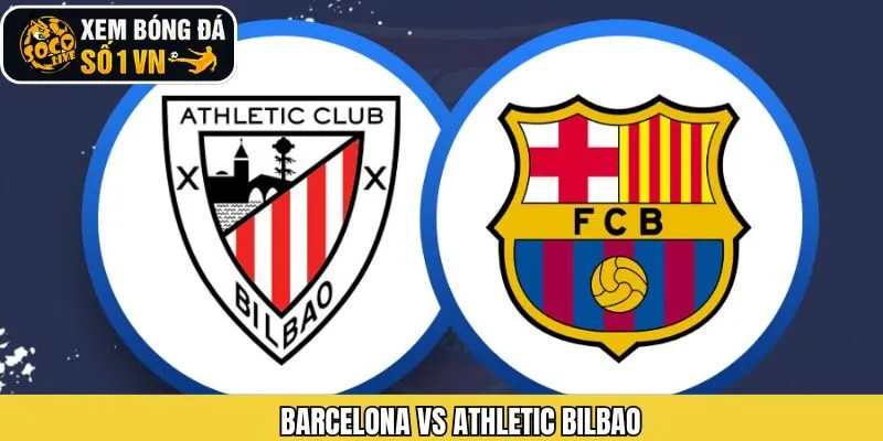 Soi Kèo Barcelona Vs Athletic Bilbao Ngày 08/01 Tại Socolive
