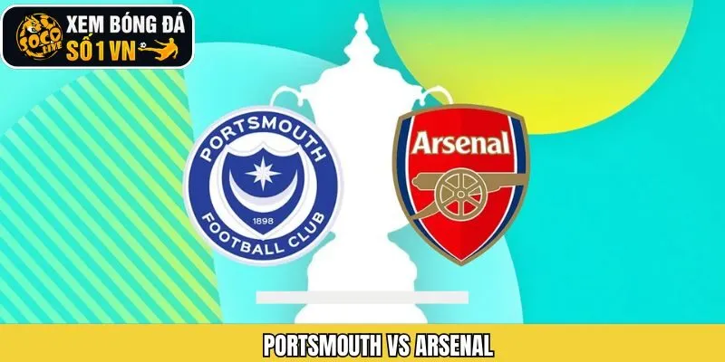 Nhận Định Portsmouth Vs Arsenal Ngày 11/1 Cùng Socolive